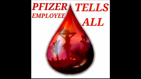 PFIZER EMPLOYEE TELLS ALL