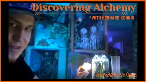 Rediscovering Alchemy with Bernard Komkin Autodidactic Chats