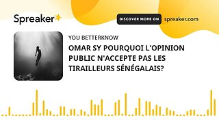 OMAR SY POURQUOI L'OPINION PUBLIC N'ACCEPTE PAS LES TIRAILLEURS SÉNÉGALAIS?