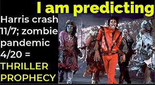 I am predicting: Harris' crash 11/7; Zombies 4/20 = MJ'S THRILLER PROPHECY