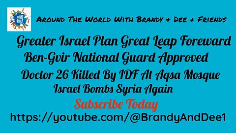 Greater Israel Plan & Ben-Gvir, Doctor 26 Killed By IDF, Syria Bombed Again