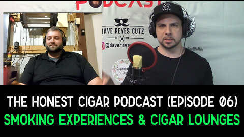The Honest Cigar Podcast (Episode 06) - Smoking Experiences & Cigar Lounges