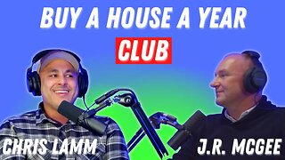 How To Finance a Home a Year: #5 Chris Lamm & JR McGee Buy a House a Year Club