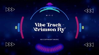 Vibe Track - Crimson Fly: No Copyright , Vlog Music , Background Music For Videos , Free Sound