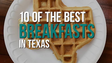 10 of the Best Breakfasts in Texas