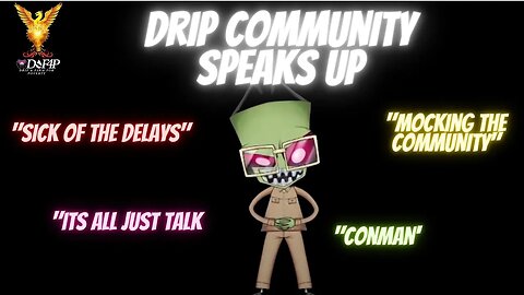 Drip Network Drip community fed up with the lies and empty words