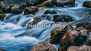 Trust and Obey (When We Walk In the Lord In The Light Of His Word)