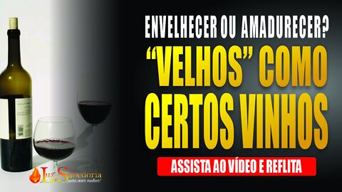 Velhos ou Jovens? "Velhos" como certos vinhos...