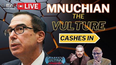 MNUCHIN The Vulture Cashes In On Trump [Market Ultra #64 - 7AM]