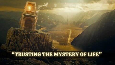 Spiritual Law of Vibration and Manifestation ~ “TRUSTING THE MYSTERY OF LIFE” ~ LIGHT SCRIBES