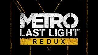 Metro [Last Light] (Redux) [E12] A Road For Two