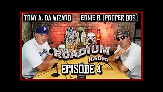 ERNIE G. (PROPER DOS) - EPISODE 4 - ROADIUM RADIO - TONY VISION - HOSTED BY TONY A. DA WIZARD