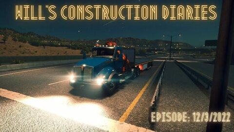Will's Construction Diaries : Episode 12/3/2022