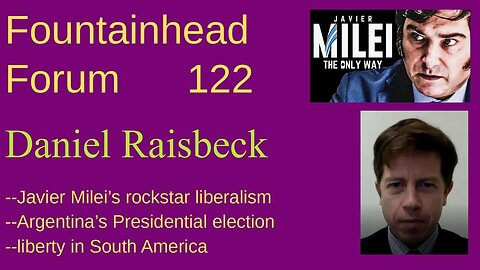 FF-122: Daniel Raisbeck on Javier Milei in Argentina and the prospects for liberty in South America