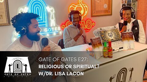 Gate of Gates E27: Religious or Spiritual w/ Dr. Lisa Lacon