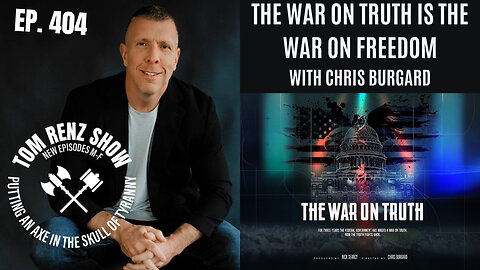 The War on Truth is the War on Freedom with Chris Burgard ep. 404