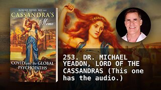 253. DR. MICHAEL YEADON, LORD OF THE CASSANDRAS (This one has the audio.)