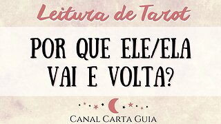 POR QUE ESSA PESSOA FICA INDO E VOLTANDO? ✨️ LEITURA DE TAROT