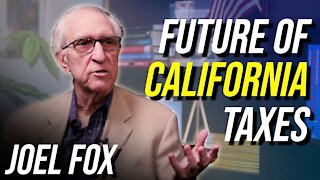 Where California Taxes Are Headed And What You Can Do About It | Joel Fox