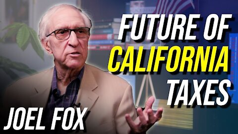 Where California Taxes Are Headed And What You Can Do About It | Joel Fox