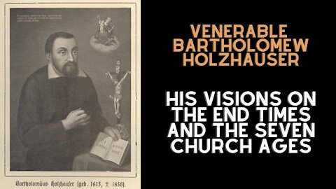The Seven Church Ages and Visions on the Book of the Apocalypse according to Ven Fr. Holzhauser