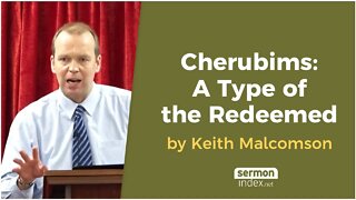 Cherubims: A Type of the Redeemed by Keith Malcomson