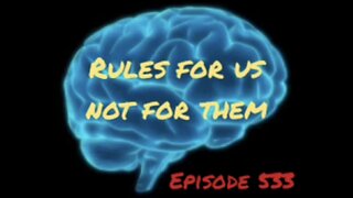 RULES FOR US AND NOT FOR THEM - WAR FOR YOUR MIND, Episode 533 with HonestWalterWhite