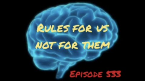 RULES FOR US AND NOT FOR THEM - WAR FOR YOUR MIND, Episode 533 with HonestWalterWhite
