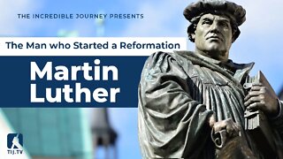 Martin Luther – The Man who Started a Reformation