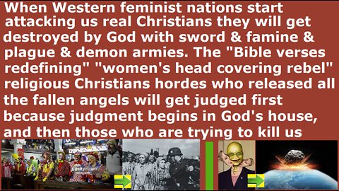 When Western feminist nations start trying to kill us real Christians they will get destroyed by God