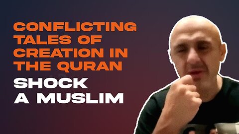 Conflicting Tales of Creation In the Quran Shock A Muslim - CC