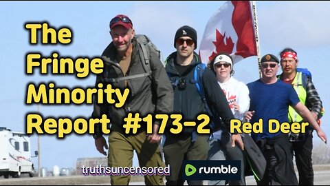 The Fringe Minority Report #173-2 National Citizens Inquiry Red Deer