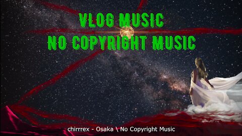 chirrrex - Osaka \ vlog music \ no copyright music \ lofi