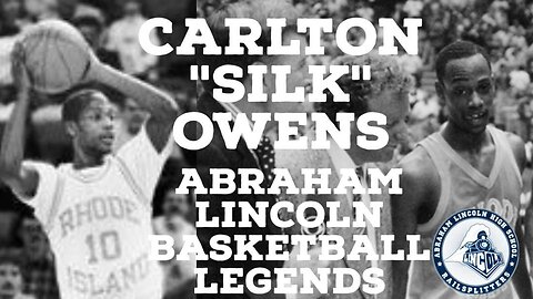 Ep 4 Carlton "Silk" Owens Abraham Lincoln HS & URI Legend