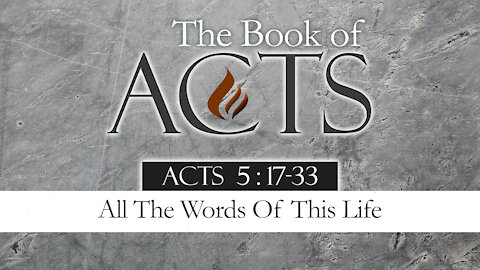 All The Words Of This Life: Acts 5:17-33