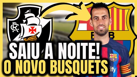 DA NOITE! VEM DO VASCO O SUBSTITUTO DE SÉRGIO BUSQUETS! NOTÍCIAS DO VASCO