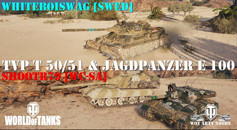 Jagdpanzer E 100 & TVP T 5051 - shootr79 [WC-SA] & WhiteBoiSwag [SWED]