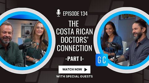 The Costa Rican Doctors’ Connection - Part I - Episode 134 The Gordon and Cherise Show