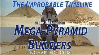 The Improbable Timeline of the Old Kingdom Mega-Pyramid Builders!