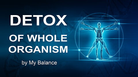 DETOX of whole organism - RIFE frequencies treatment - My Balance