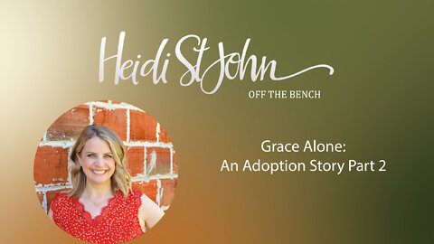 Grace Alone: An Adoption Story Part 2