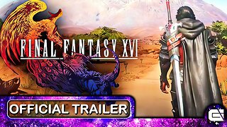 Final Fantasy 16 - Official World of Valisthea Trailer