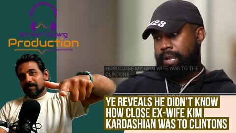 My Reaction - Ye reveals he didn't know how close ex wife Kim Kardashian was to Clintons