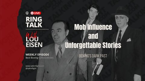 Boxing's Dark Past: Mob Influence and Unforgettable Stories | Ring Talk with Lou Eisen