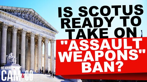 Is SCOTUS ready to take on an "assault weapons" ban?