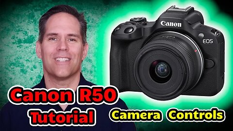 Canon R50 Tutorial Training Video Overview Users Guide Set Up - Made for Beginners