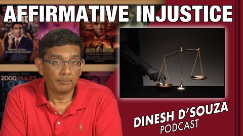AFFIRMATIVE INJUSTICE Dinesh D’Souza Podcast Ep424