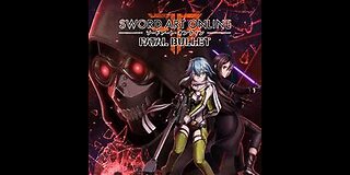 Sword Art Online Fatal Bullet Part 1