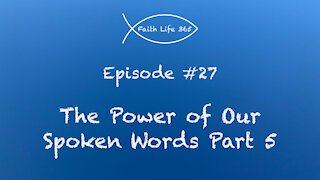 The Power of Our Spoken Words Part 5