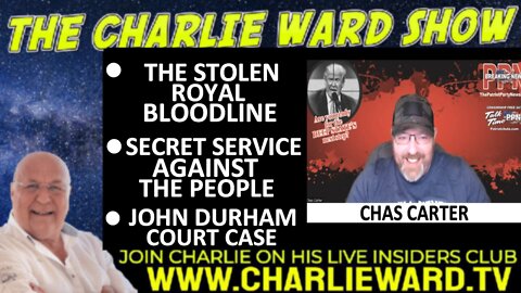 THE STOLEN ROYAL BLOODLINE, SECRET SERVICE AGAINST THE PEOPLE,WITH CHAS CARTER & CHARLIE WARD